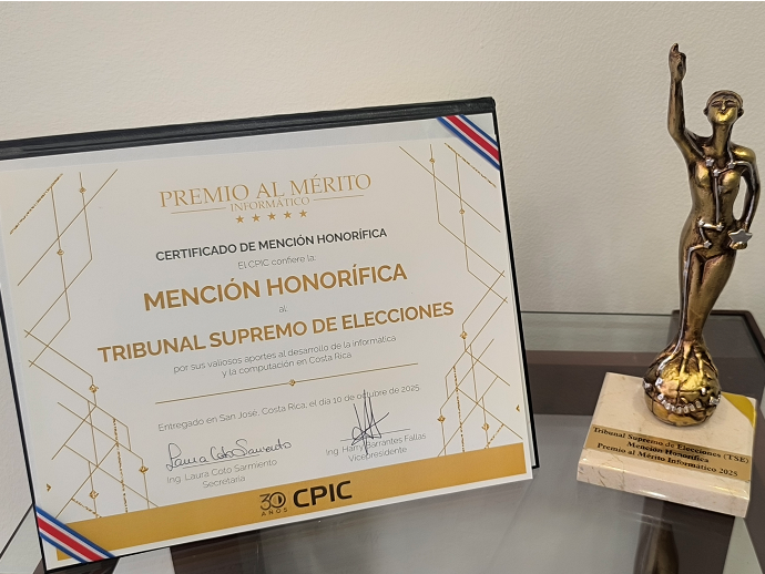 Mención Honorífica al TSE por sus aportes al desarrollo de la informática y la computación en Costa Rica, 10 de octubre 2025 otorgado por el Colegio de Profesionales en Computación e Informática (CPIC)